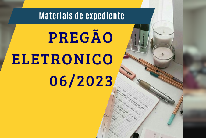 Publicado Pregão Eletrônico 06/2023 - Materiais de expediente